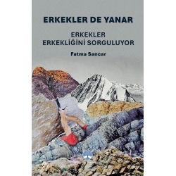 Erkekler de Yanar: Erkekler Erkekliğini Sorguluyor