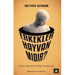 Erkekler Hayvan mıdır?