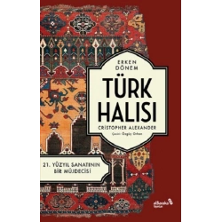 Erken Dönem Türk Halısı - 21. Yüzyıl Sanatının Bir Müjdecisi