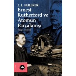 Ernest Rutherford ve Atomun Parçalanışı