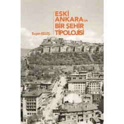 Eski Ankarada Bir Şehir Tipolojisi
