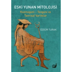 Eski Yunan Mitolojisi (Kozmogoni - Teogoni ve Tanrısal Varklıklar)