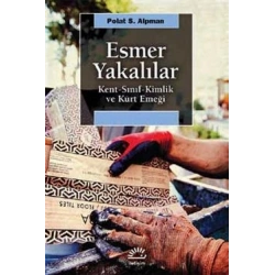 Esmer Yakalılar: Kent, Sınıf, Kimlik ve Kürt Emeği