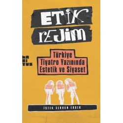 Etik Rejim Türkiye Tiyatro Yazınında Estetik ve Siyaset