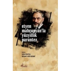 Etyen Mahçupyanla Yüzyıllık Parantez
