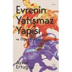 Evrenin Yatışmaz Yapısı ve Diğer Öyküler