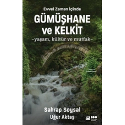 Evvel Zaman İçinde Gümüşhane ve Kelkit -Yaşam, Kültür ve Mutfak-