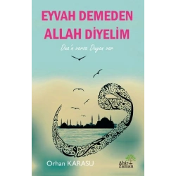 Eyvah Demeden Allah Diyelim