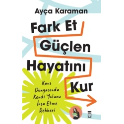 Fark Et, Güçlen, Hayatını Kur
