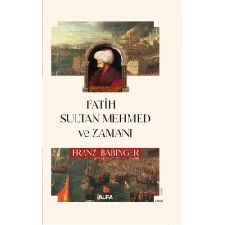 Fatih Sultan Mehmed ve Zamanı (Ciltli)