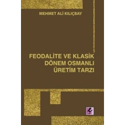 Feodalite ve Klasik Dönem Osmanlı Üretim Tarzı