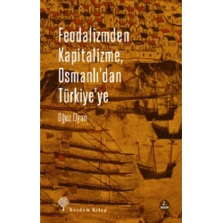 Feodalizmden Kapitalizme Osmanlıdan Türkiyeye