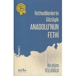 Fethedilenlerin Gözüyle Anadolu’nun Fethi