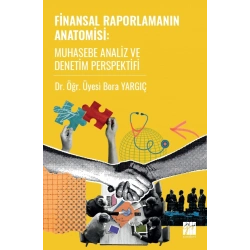 Finansal Raporlamanın Anatomisi Muhasebe Analiz Ve Denetim Perspektifi