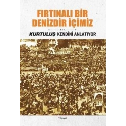 Fırtınalı Bir Denizdir İçimiz - Kurtuluş Kendini Anlatıyor 3