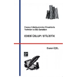 Fransız Edebiyatından Örneklerle Terimler ve Söz Sanatları, EDEBİ ÜSLUP / STİLİSTİK
