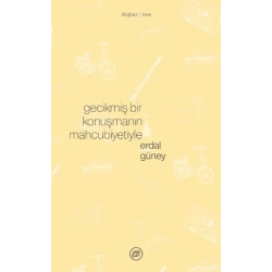 Gecikmiş Bir Konuşmanın Mahcubiyetiyle