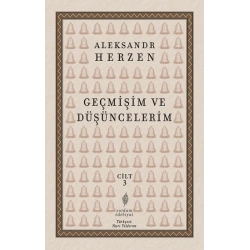 Geçmişim ve Düşüncelerim 3. Cilt ;Paris – İtalya – Paris (1847-1852)