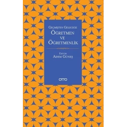 Geçmişten Geleceğe Öğretmen Ve Öğretmenlik