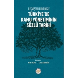 Geçmişten Günümüze Türkiyede Kamu Yönetiminin Sözlü Tarihi