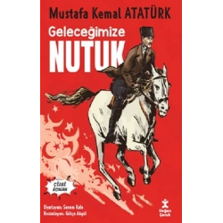 Geleceğimize Nutuk- Çizgi Roman - Mustafa Kemal Atatürk
