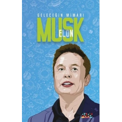 Geleceğin Mimarı Elon Musk