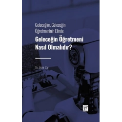 Geleceğin Öğretmeni Nasıl Olmalıdır?