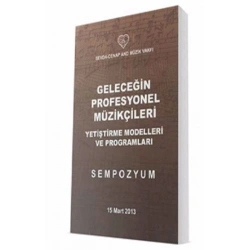 Geleceğin Profesyonel Müzikçileri - Yetiştirme Modelleri Ve Programları