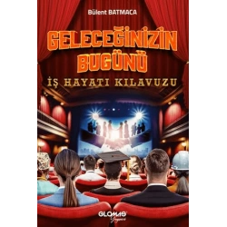 Geleceğinizin Bugünü - İş Hayatı Kılavuzu