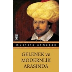 Gelenek ve Modernlik Arasında