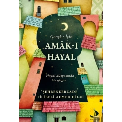 Gençler İçin Amak-ı Hayal (Hayal Dünyasında Bir Gezgin...)