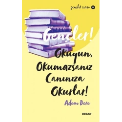 Gençler, Okuyun, Okumazsanız, Canınıza Okurlar!