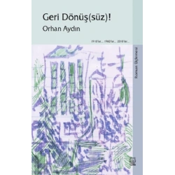 Geri Dönüş(süz)! (Roman Üçlemesi)