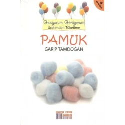 Geziyorum, Görüyorum Üretimden Tüketime - Pamuk