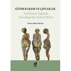 Giyim Kuşam ve Çıplaklık - Tarihöncesi Yakındoğu’da Giyim Kültürü