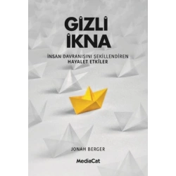 Gizli İkna - İnsan Davranışnı Şekillendiren Hayalet Etkiler