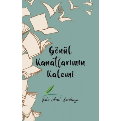 Gönül Kanatlarımın Kalemi