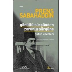Gönüllü Sürgünden Zorunlu Sürgüne - Prens Sabahaddin