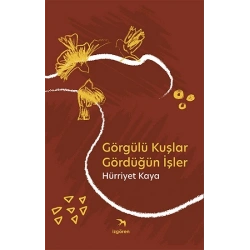 Görgülü Kuşlar Gördüğün İşler