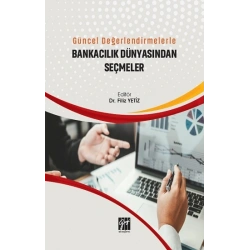 Güncel Değerlendirmelerle Bankacılık Dünyasından Seçmeler