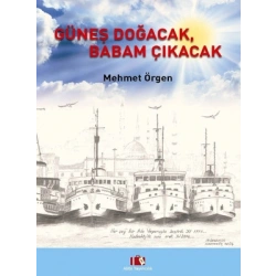 Güneş Doğacak, Babam Çıkacak