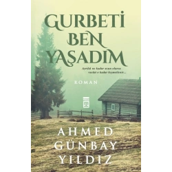 Gurbeti Ben Yaşadım
