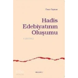 Hadîs Edebiyatının Oluşumu