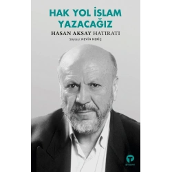Hak Yol İslam Yazacağız - Hasan Aksay Hatıratı