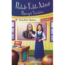 Halide Edib Adıvar : Hürriyet Sevdalısı