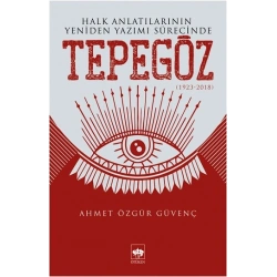 Halk Anlatılarının Yeniden Yazımı Sürecinde Tepegöz (1923-2018)