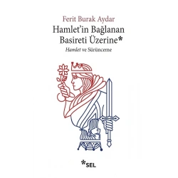 Hamletin Bağlanan Basireti Üzerine - Hamlet Ve Sürünceme
