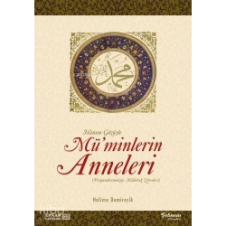 Hanım Gözüyle Müminlerin Anneleri (Peygamberimizin Mübarek Zevceleri)