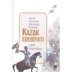 Hanlık Devrinden Günümüze Örneklerle Kazak Edebiyatı
