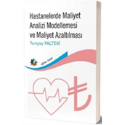 Hastanelerde Maliyet Analizi Modellemesi ve Maliyet Azaltılması